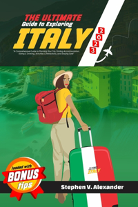 Ultimate Guide to Exploring Italy 2023