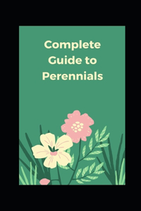 Complete Guide to Perennials
