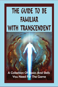 The Guide To Be Familiar With Transcendent