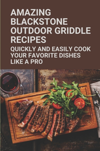 Amazing Blackstone Outdoor Griddle Recipes