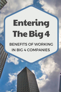 Entering The Big 4: Benefits Of Working In Big 4 Companies: Outstanding Interviewing Techniques