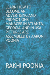 Learn How to Become an Advertising and Promotions Manager in Atlanta, Georgia, and in USA
