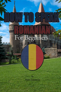 How to Speak Romanian