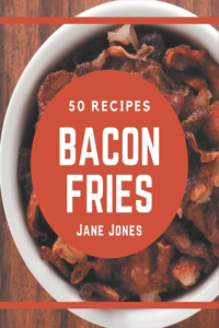 50 Bacon Fries Recipes