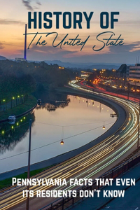 History Of The United State Pennsylvania Facts That Even Its Residents Don'T Know
