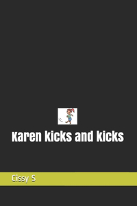 Karen kicks and kicks