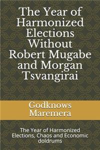 The Year of Harmonized Elections Without Robert Mugabe and Morgan Tsvangirai
