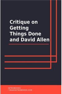 Critique on Getting Things Done and David Allen