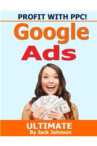 Profit With PPC! Google Ads Ultimate