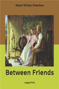 Between Friends