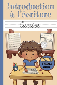 Introduction à l'écriture Cursive: Cahier d'écriture cursive en Majuscule et Miniscule, introduction à l'écriture de l'alphabet, Coloriage des lettres de A à Z, en bonus 15 dessins à 