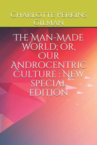 The Man-Made World; or, Our Androcentric Culture