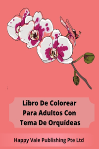 Libro De Colorear Para Adultos Con Tema De Orquídeas