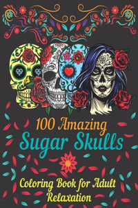 100 amazing sugar skulls coloring book for adults relaxation