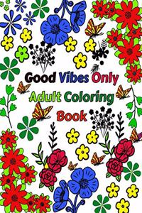 Good Vibes Only Adult Coloring Book
