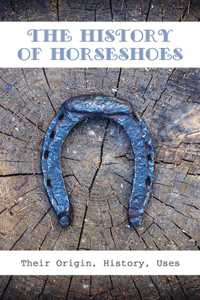 The History Of Horseshoes