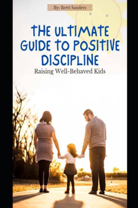 Ultimate Guide To Positive Discipline