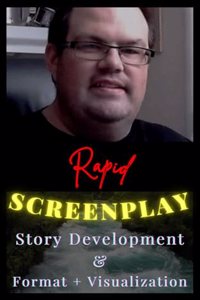 Rapid Screenplay Story Development & Format + Visualization