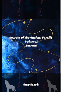 Secrets of the Ancient Family Volume 1 Secrets