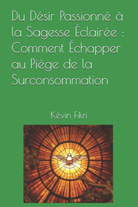 Du Désir Passionné à la Sagesse Éclairée