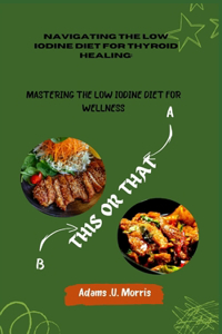 Navigating the Low Iodine Diet for Thyroid Healing