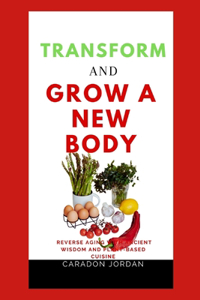 Transform and Grow a New Body