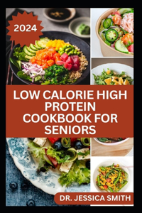 Low Calorie High Protein Cookbook for Seniors