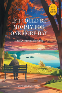 If I Could Be Mommy for One More Day