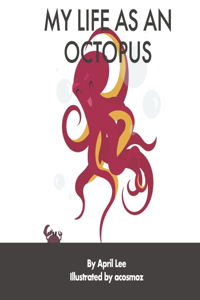 MY LIFE AS AN OCTOPUS