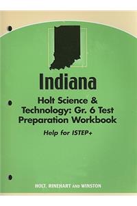 Indiana Holt Science & Technology Test Preparation Workbook: Grade 6: Help for ISTEP+