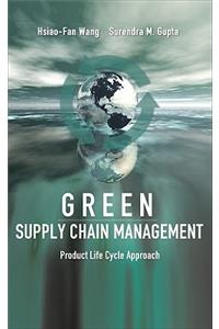 Green Supply Chain Management: Product Life Cycle Approach