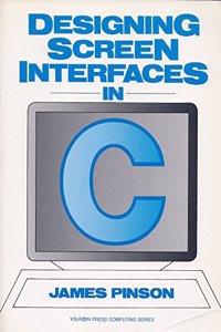 Designing Screen Interfaces in C (Yourdon Press computing series)
