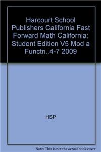 Harcourt School Publishers California Fast Forward Math California: Student Edition V5 Mod a Functn..4-7 2009
