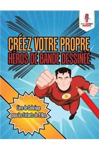 Créez Votre Propre Héros de Bande Dessinée