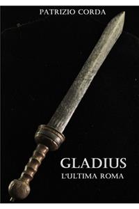 Gladius. L'ultima Roma