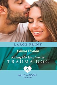 Risking Her Heart on the Trauma Doc