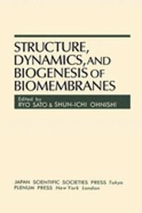 Structure, Dynamics, and Biogenesis of Biomembranes