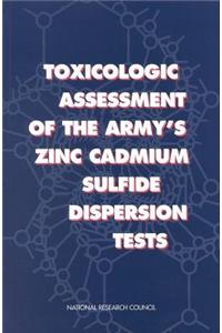 Toxicologic Assessment of the Army's Zinc Cadmium Sulfide Dispersion Tests