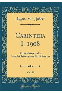 Carinthia I, 1908, Vol. 98: Mitteilungen Des Geschichtsvereins Fï¿½r Kï¿½rnten (Classic Reprint)