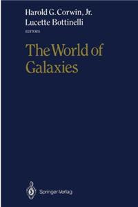 The World of Galaxies: Proceedings of the Conference "Le Monde Des Galaxies." Held 12-14 April 1988 at the Institut D'Astrophysique de Paris in Honor of Gerard and Antoinette de Vaucouleurs on the Occasion of His 70th Birthday: Proceedings of the Conference "Le Monde Des Galaxies." Held 12-14 April 1988 at the Institut D'Astrophysique de Paris in Honor of Gerard and Antoine