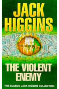 The Violent Enemy (Classic Jack Higgins Collection)