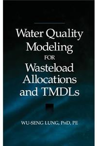 Water Quality Modeling for Wasteload Allocations and Tmdls
