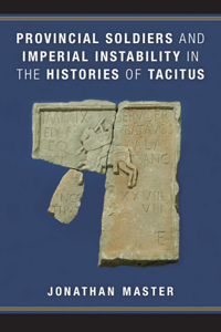 Provincial Soldiers and Imperial Instability in the Histories of Tacitus