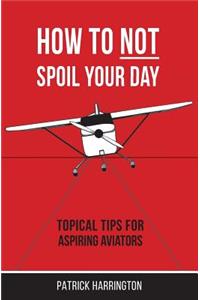 How Not To Spoil Your Day