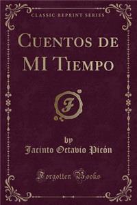 Cuentos de Mi Tiempo (Classic Reprint)