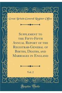 Supplement to the Fifty-Fifth Annual Report of the Registrar-General of Births, Deaths, and Marriages in England, Vol. 2 (Classic Reprint)
