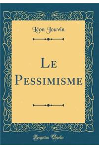 Le Pessimisme (Classic Reprint)