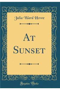 At Sunset (Classic Reprint)