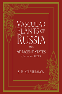 Vascular Plants of Russia and Adjacent States (the Former Ussr)