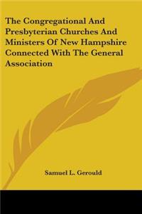 Congregational And Presbyterian Churches And Ministers Of New Hampshire Connected With The General Association